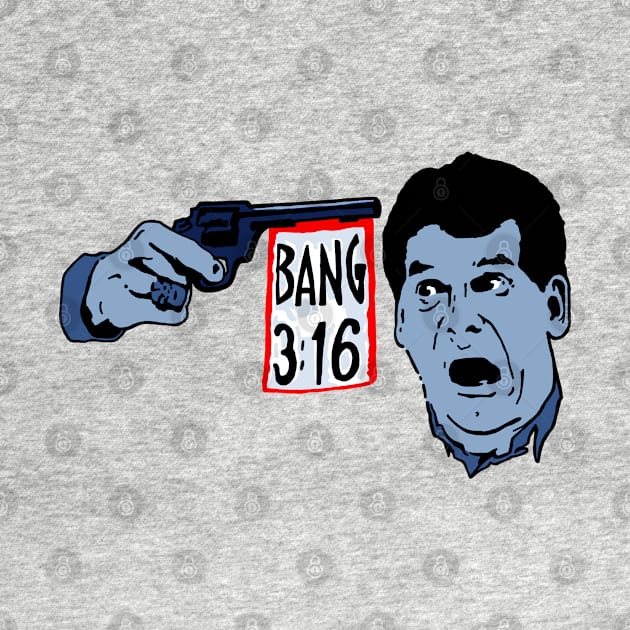 Bang 3:16 by PentaGonzo